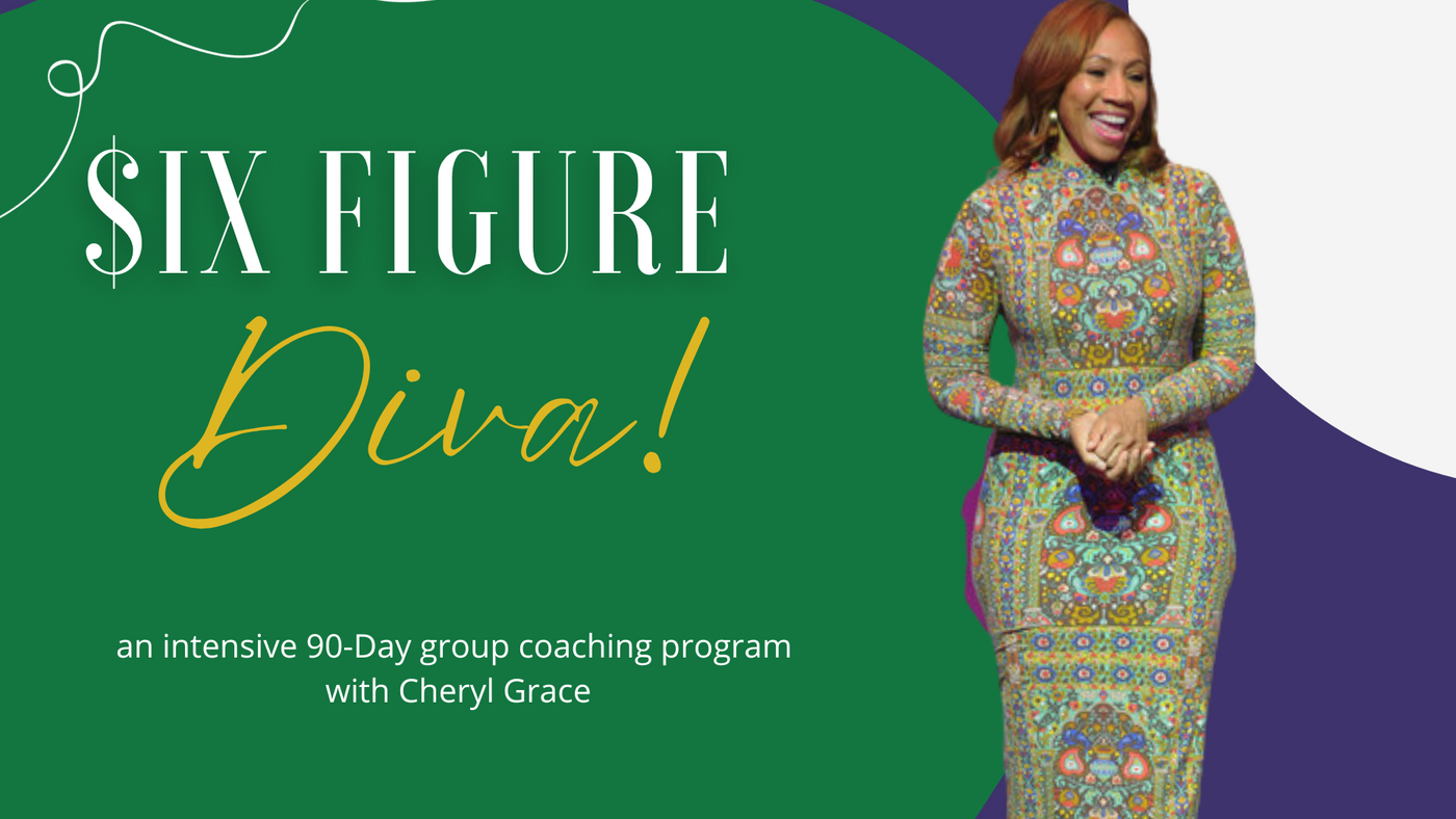 Coaching Program with Cheryl Grace -  The $ix Figure Diva's Blueprint Group Coaching Program
